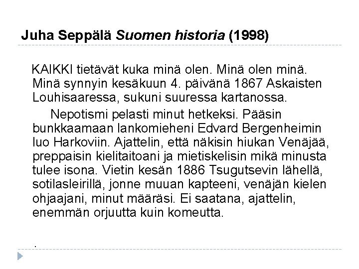 Juha Seppälä Suomen historia (1998) KAIKKI tietävät kuka minä olen. Minä olen minä. Minä Juha Seppälä Suomen historia (1998) KAIKKI tietävät kuka minä olen. Minä olen minä. Minä