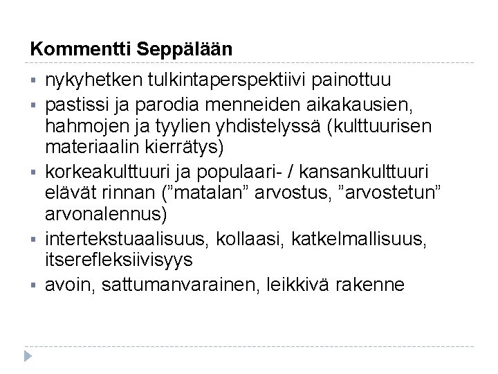 Kommentti Seppälään § § § nykyhetken tulkintaperspektiivi painottuu pastissi ja parodia menneiden aikakausien, hahmojen Kommentti Seppälään § § § nykyhetken tulkintaperspektiivi painottuu pastissi ja parodia menneiden aikakausien, hahmojen