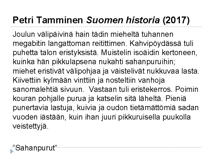 Petri Tamminen Suomen historia (2017) Joulun välipäivinä hain tädin mieheltä tuhannen megabitin langattoman reitittimen. Petri Tamminen Suomen historia (2017) Joulun välipäivinä hain tädin mieheltä tuhannen megabitin langattoman reitittimen.
