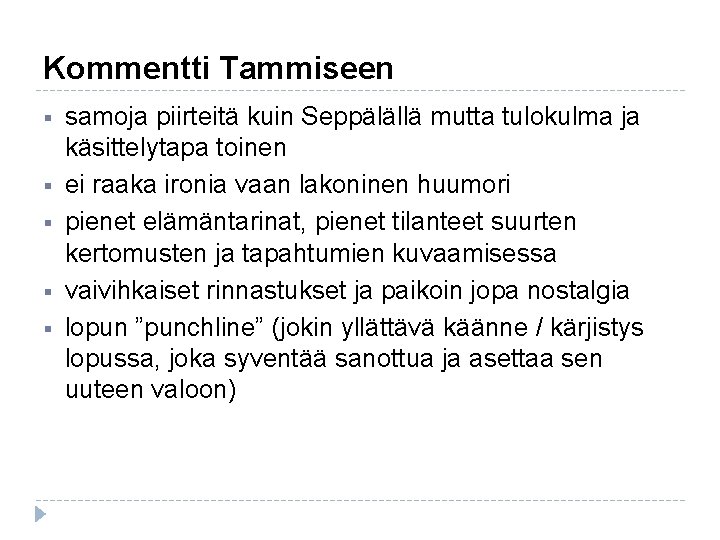 Kommentti Tammiseen § § § samoja piirteitä kuin Seppälällä mutta tulokulma ja käsittelytapa toinen Kommentti Tammiseen § § § samoja piirteitä kuin Seppälällä mutta tulokulma ja käsittelytapa toinen