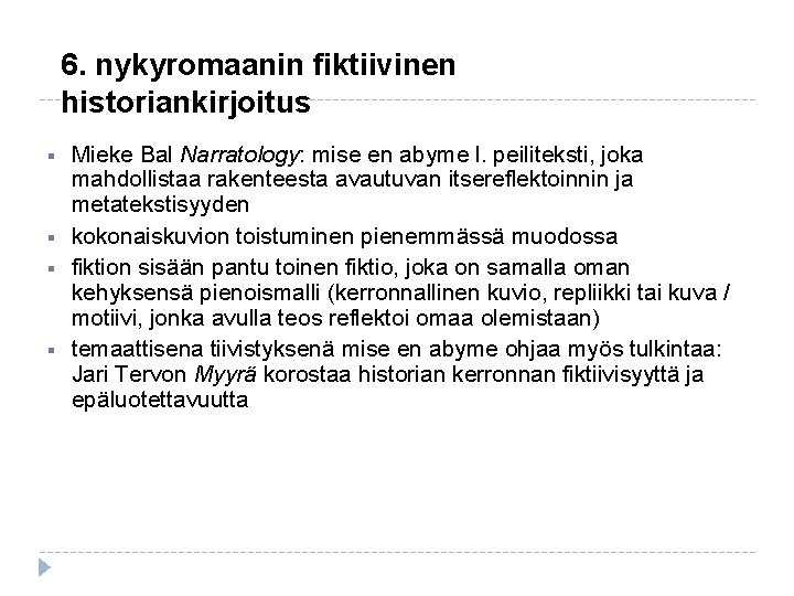 6. nykyromaanin fiktiivinen historiankirjoitus § § Mieke Bal Narratology: mise en abyme l. peiliteksti, 6. nykyromaanin fiktiivinen historiankirjoitus § § Mieke Bal Narratology: mise en abyme l. peiliteksti,