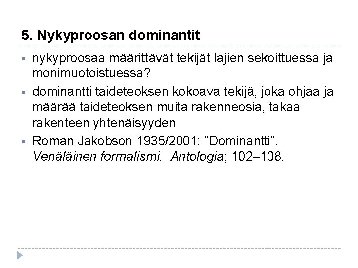 5. Nykyproosan dominantit § § § nykyproosaa määrittävät tekijät lajien sekoittuessa ja monimuotoistuessa? dominantti 5. Nykyproosan dominantit § § § nykyproosaa määrittävät tekijät lajien sekoittuessa ja monimuotoistuessa? dominantti