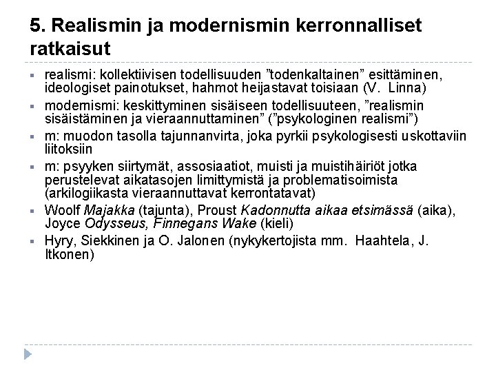 5. Realismin ja modernismin kerronnalliset ratkaisut § § § realismi: kollektiivisen todellisuuden ”todenkaltainen” esittäminen, 5. Realismin ja modernismin kerronnalliset ratkaisut § § § realismi: kollektiivisen todellisuuden ”todenkaltainen” esittäminen,