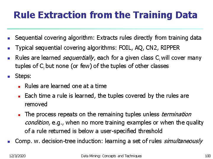 Rule Extraction from the Training Data n Sequential covering algorithm: Extracts rules directly from