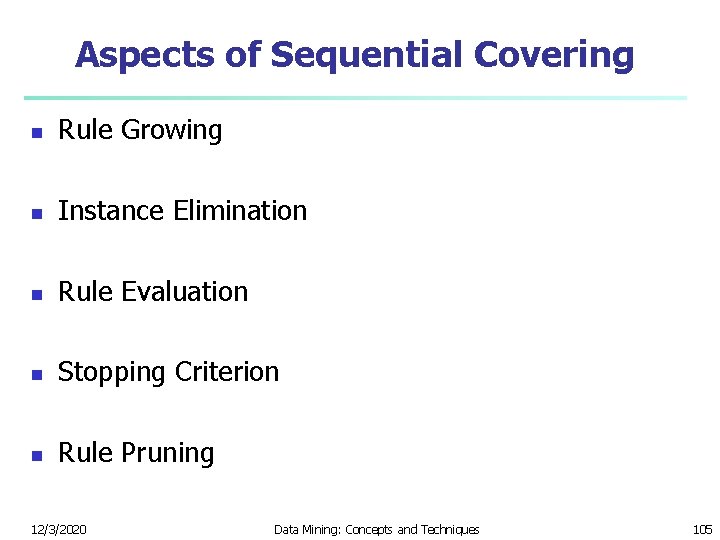 Aspects of Sequential Covering n Rule Growing n Instance Elimination n Rule Evaluation n