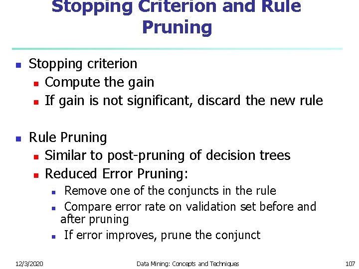 Stopping Criterion and Rule Pruning n n Stopping criterion n Compute the gain n