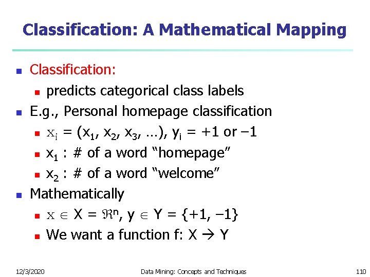 Classification: A Mathematical Mapping n n n Classification: n predicts categorical class labels E.