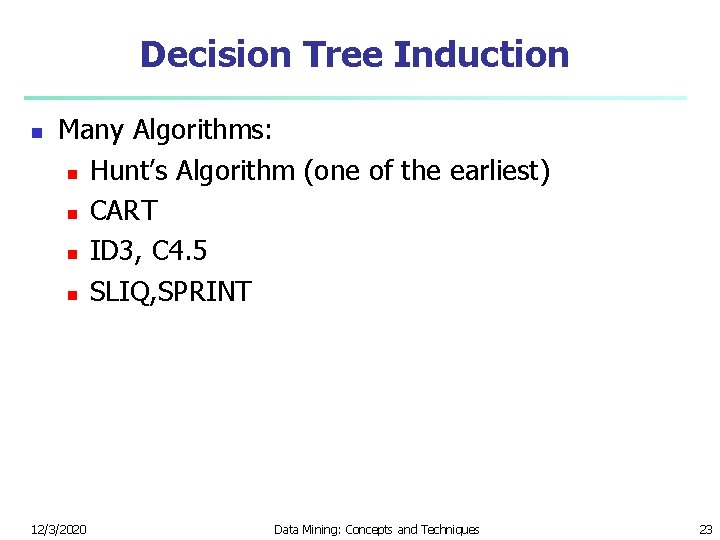 Decision Tree Induction n Many Algorithms: n Hunt’s Algorithm (one of the earliest) n