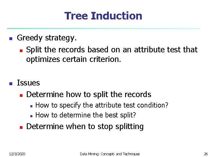 Tree Induction n n Greedy strategy. n Split the records based on an attribute