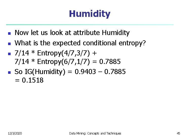 Humidity n n Now let us look at attribute Humidity What is the expected