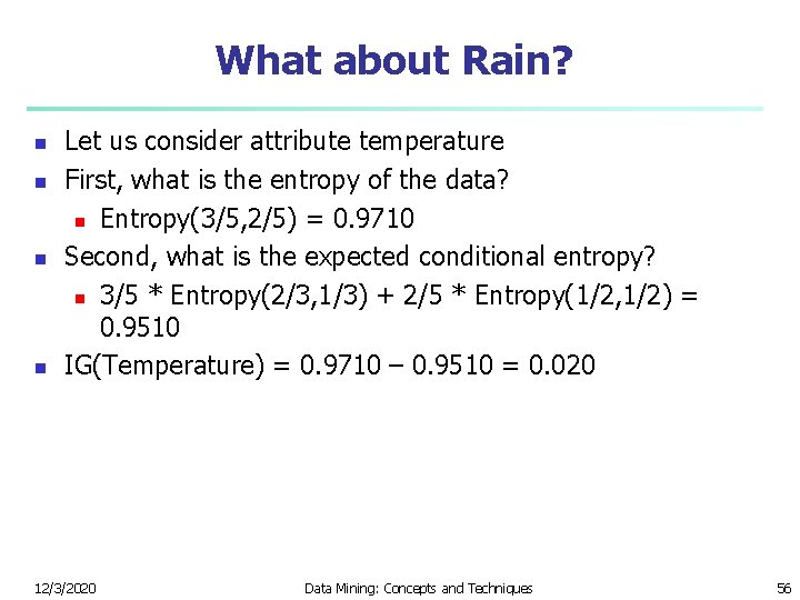 What about Rain? n n Let us consider attribute temperature First, what is the