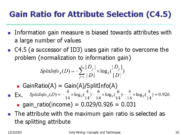 Gain Ratio for Attribute Selection (C 4. 5) n n Information gain measure is