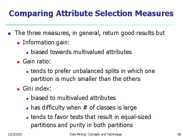 Comparing Attribute Selection Measures n The three measures, in general, return good results but