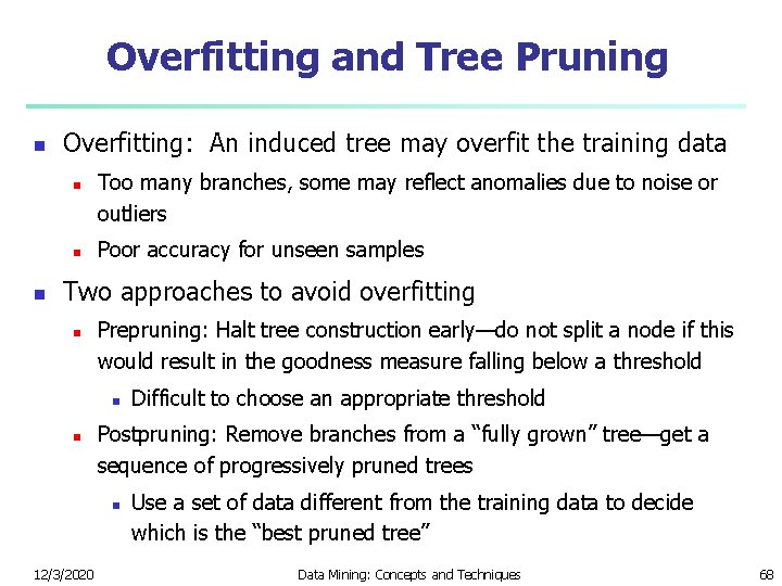 Overfitting and Tree Pruning n Overfitting: An induced tree may overfit the training data