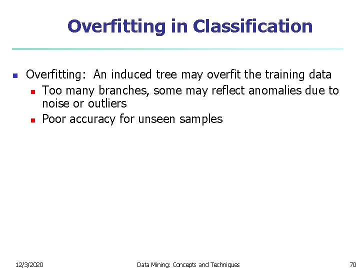 Overfitting in Classification n Overfitting: An induced tree may overfit the training data n