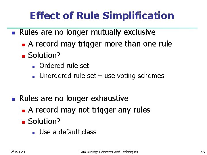 Effect of Rule Simplification n Rules are no longer mutually exclusive n A record