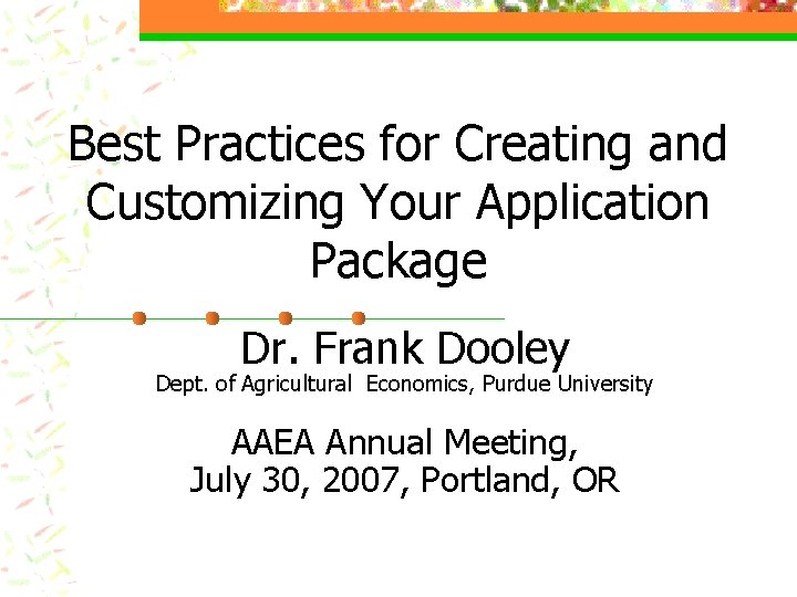 Best Practices for Creating and Customizing Your Application Package Dr. Frank Dooley Dept. of