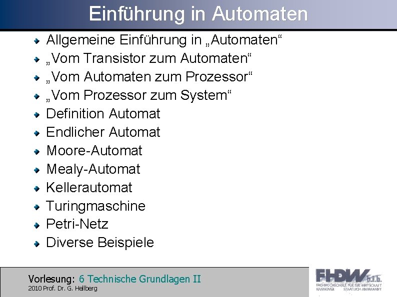 Einführung in Automaten Allgemeine Einführung in „Automaten“ „Vom Transistor zum Automaten“ „Vom Automaten zum