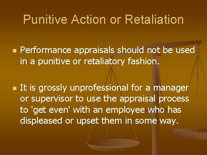 Punitive Action or Retaliation n n Performance appraisals should not be used in a