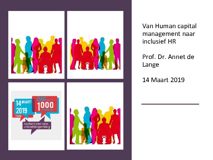 Van Human capital management naar inclusief HR Prof. Dr. Annet de Lange 14 Maart