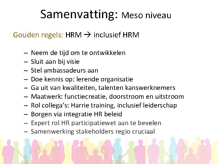 Samenvatting: Meso niveau Gouden regels: HRM inclusief HRM – – – – – Neem