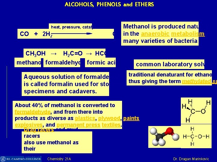 ALCOHOLS, PHENOLS and ETHERS Methanol is produced naturally CO + 2 H 2 CH