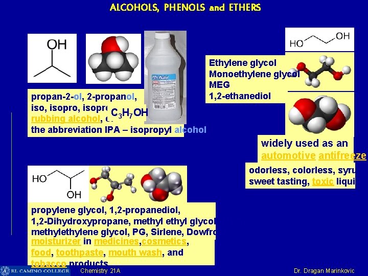 ALCOHOLS, PHENOLS and ETHERS Ethylene glycol Monoethylene glycol MEG 1, 2 -ethanediol propan-2 -ol,