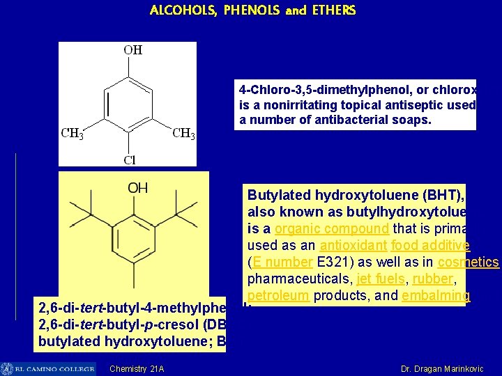 ALCOHOLS, PHENOLS and ETHERS 4 -Chloro-3, 5 -dimethylphenol, or chloroxylen is a nonirritating topical