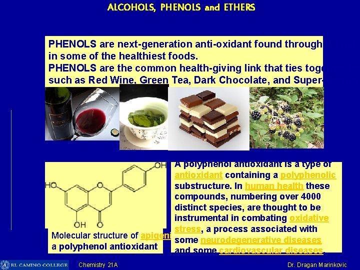 ALCOHOLS, PHENOLS and ETHERS PHENOLS are next-generation anti-oxidant found throughout natu in some of