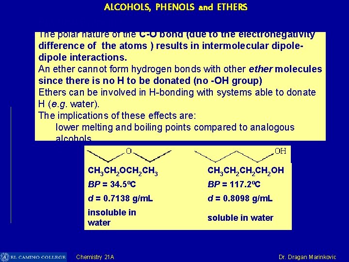 ALCOHOLS, PHENOLS and ETHERS Physical Properties: The polar nature of the C-O bond (due