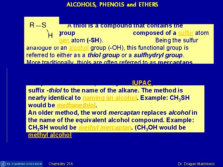 ALCOHOLS, PHENOLS and ETHERS A thiol is a compound that contains the functional group