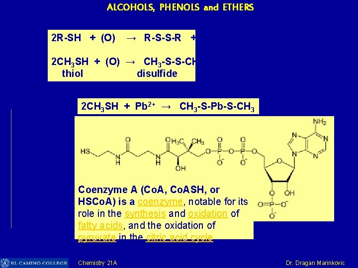 ALCOHOLS, PHENOLS and ETHERS 2 R-SH + (O) → R-S-S-R + H 2 O
