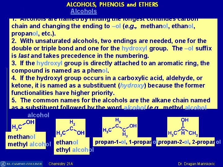 ALCOHOLS, PHENOLS and ETHERS Nomenclature of Alcohols 1. Alcohols are named by finding the