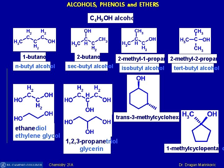 ALCOHOLS, PHENOLS and ETHERS C 4 H 9 OH alcohols 1 -butanol 2 -butanol