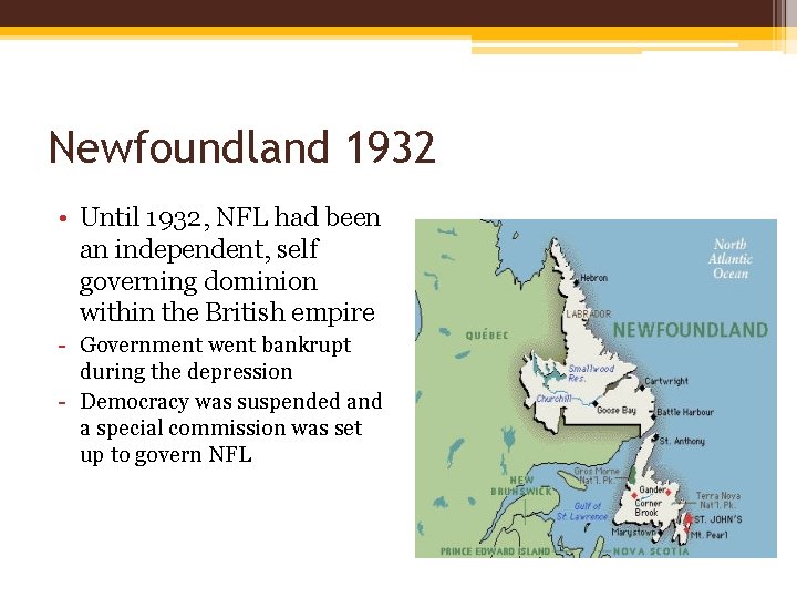 Newfoundland 1932 • Until 1932, NFL had been an independent, self governing dominion within
