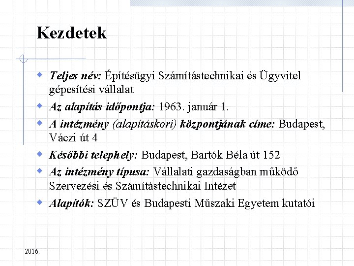 Kezdetek w Teljes név: Építésügyi Számítástechnikai és Ügyvitel w w w 2016. gépesítési vállalat