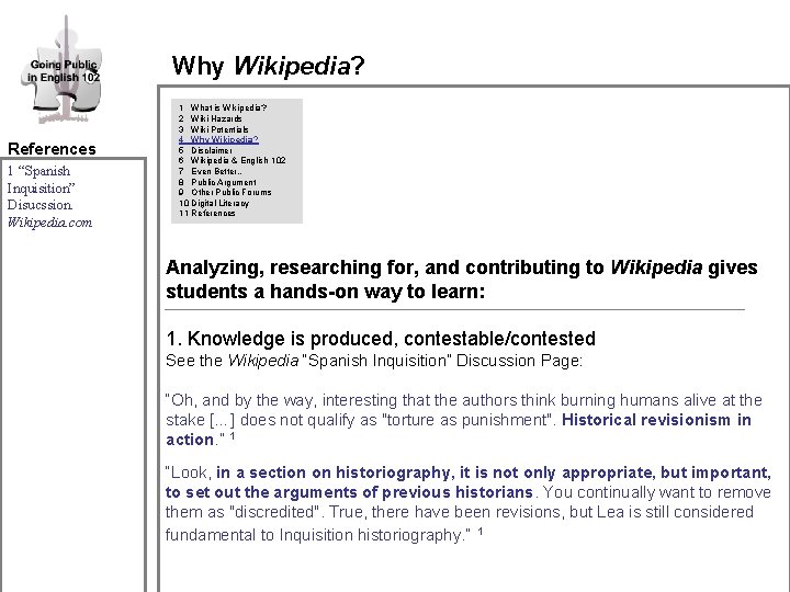 Why Wikipedia? References 1 “Spanish Inquisition” Disucssion. Wikipedia. com 1 What is Wikipedia? 2 Why Wikipedia? References 1 “Spanish Inquisition” Disucssion. Wikipedia. com 1 What is Wikipedia? 2