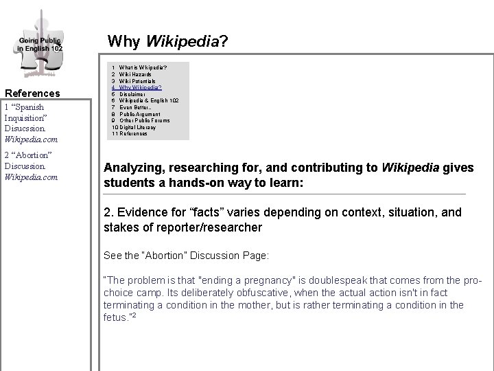 Why Wikipedia? References 1 “Spanish Inquisition” Disucssion. Wikipedia. com 2 “Abortion” Discussion. Wikipedia. com Why Wikipedia? References 1 “Spanish Inquisition” Disucssion. Wikipedia. com 2 “Abortion” Discussion. Wikipedia. com