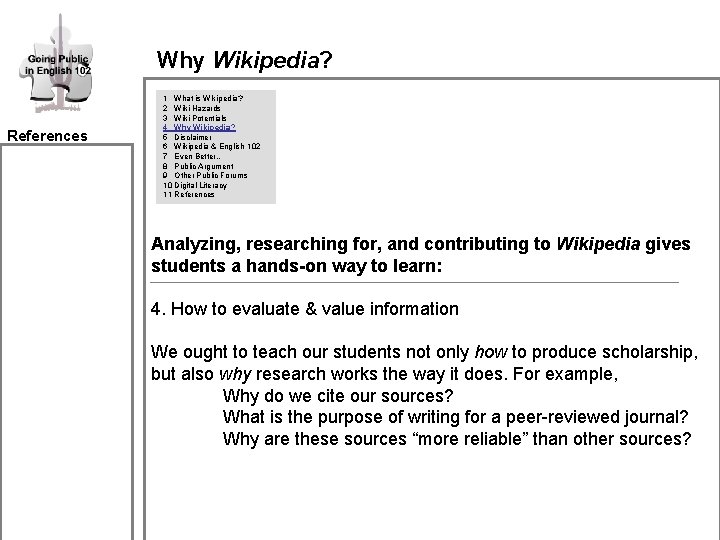 Why Wikipedia? References 1 What is Wikipedia? 2 Wiki Hazards 3 Wiki Potentials 4 Why Wikipedia? References 1 What is Wikipedia? 2 Wiki Hazards 3 Wiki Potentials 4