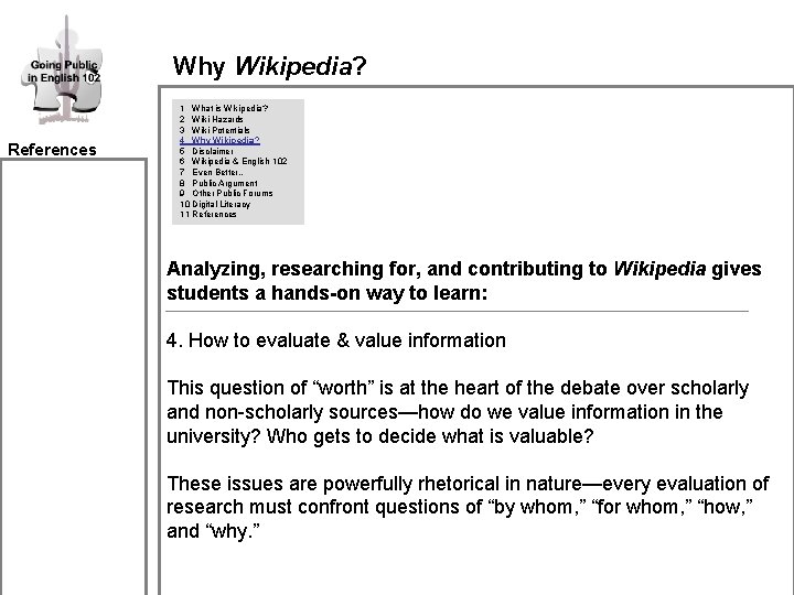 Why Wikipedia? References 1 What is Wikipedia? 2 Wiki Hazards 3 Wiki Potentials 4 Why Wikipedia? References 1 What is Wikipedia? 2 Wiki Hazards 3 Wiki Potentials 4