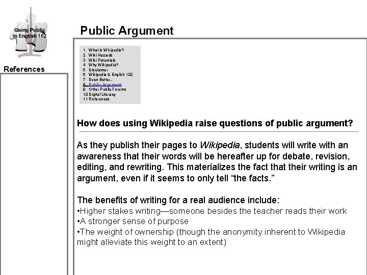 Public Argument References 1 What is Wikipedia? 2 Wiki Hazards 3 Wiki Potentials 4 Public Argument References 1 What is Wikipedia? 2 Wiki Hazards 3 Wiki Potentials 4