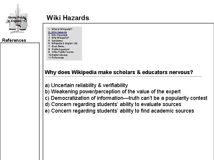 Wiki Hazards References 1 What is Wikipedia? 2 Wiki Hazards 3 Wiki Potentials 4 Wiki Hazards References 1 What is Wikipedia? 2 Wiki Hazards 3 Wiki Potentials 4