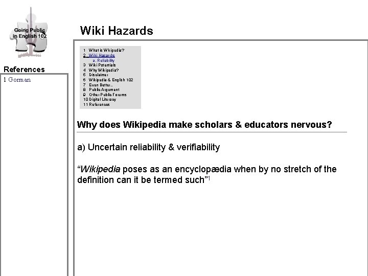 Wiki Hazards References 1 Gorman 1 What is Wikipedia? 2 Wiki Hazards a. Reliability Wiki Hazards References 1 Gorman 1 What is Wikipedia? 2 Wiki Hazards a. Reliability