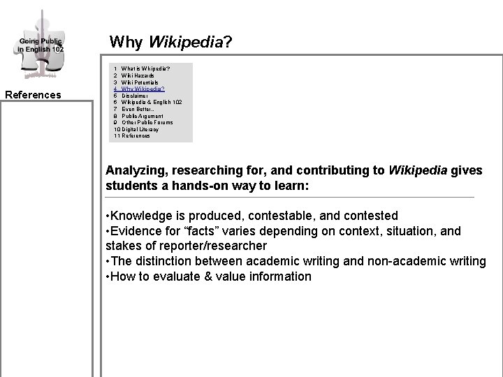 Why Wikipedia? References 1 What is Wikipedia? 2 Wiki Hazards 3 Wiki Potentials 4 Why Wikipedia? References 1 What is Wikipedia? 2 Wiki Hazards 3 Wiki Potentials 4