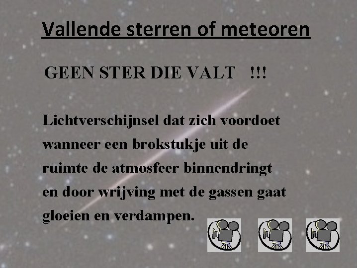 Vallende sterren of meteoren GEEN STER DIE VALT !!! Lichtverschijnsel dat zich voordoet wanneer