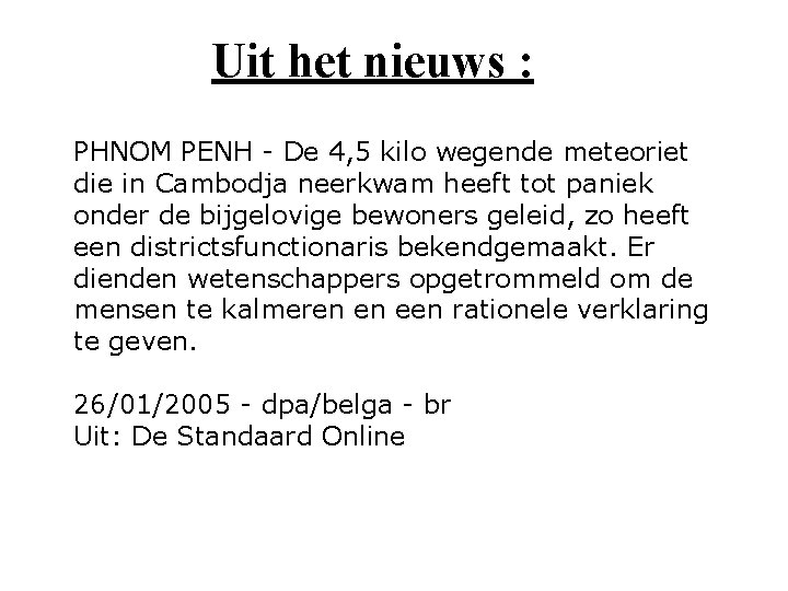 Uit het nieuws : PHNOM PENH - De 4, 5 kilo wegende meteoriet die