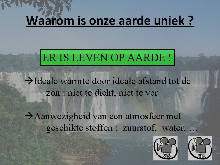 Waarom is onze aarde uniek ? ER IS LEVEN OP AARDE ! Ideale warmte