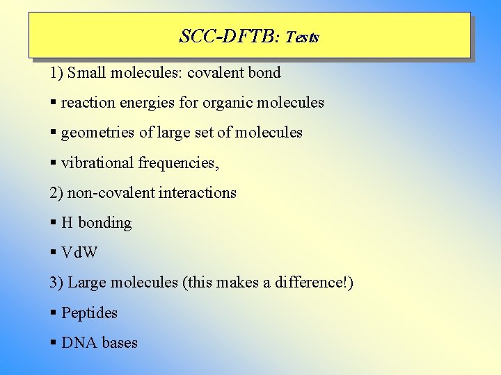 SCC-DFTB: Tests 1) Small molecules: covalent bond § reaction energies for organic molecules § SCC-DFTB: Tests 1) Small molecules: covalent bond § reaction energies for organic molecules §