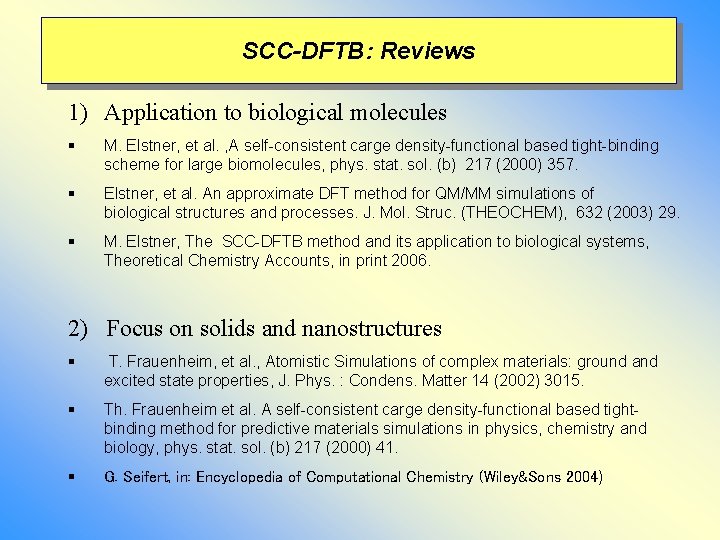 SCC-DFTB: Reviews 1) Application to biological molecules § M. Elstner, et al. , A SCC-DFTB: Reviews 1) Application to biological molecules § M. Elstner, et al. , A
