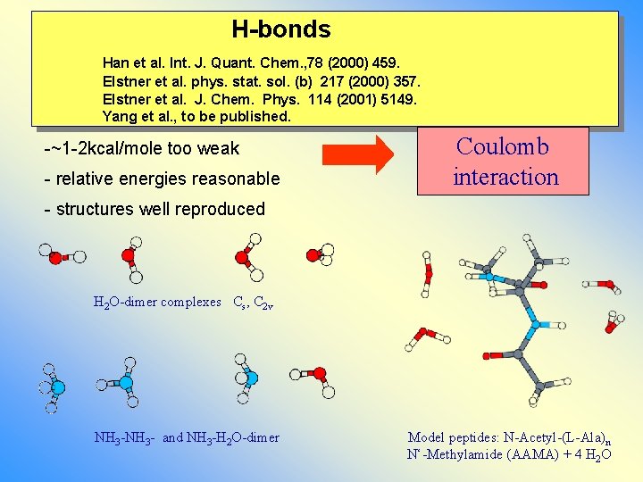 H-bonds Han et al. Int. J. Quant. Chem. , 78 (2000) 459. Elstner et H-bonds Han et al. Int. J. Quant. Chem. , 78 (2000) 459. Elstner et